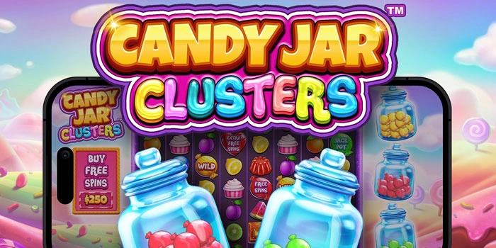 Rahasia Ampuh Dapat Jackpot Besar di Candy Jar Cluster
